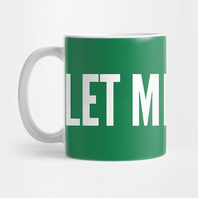 Let Me Sleep - Lazy Joke Tired Humor Funny Statement Slogan by sillyslogans